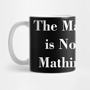 The Math is Not Mathing Mug